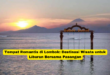 Tempat Romantis di Lombok Destinasi Wisata untuk Liburan Bersama Pasangan