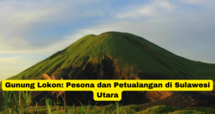 Gunung Lokon Pesona dan Petualangan di Sulawesi Utara