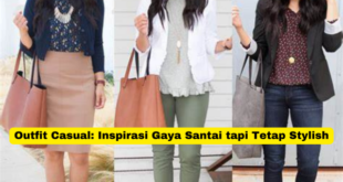 Outfit Casual Inspirasi Gaya Santai tapi Tetap Stylish