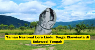 Taman Nasional Lore Lindu Surga Ekowisata di Sulawesi Tengah