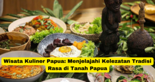 Wisata Kuliner Papua Menjelajahi Kelezatan Tradisi Rasa di Tanah Papua